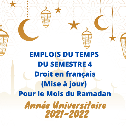 EMPLOIS DU TEMPS  DU SEMESTRE 4 Droit en français (Mise à jour) – Pour le Mois du Ramadan 2021-2022