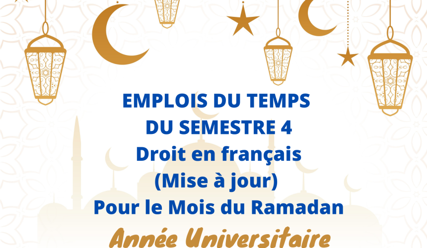 EMPLOIS DU TEMPS  DU SEMESTRE 4 Droit en français (Mise à jour) – Pour le Mois du Ramadan 2021-2022