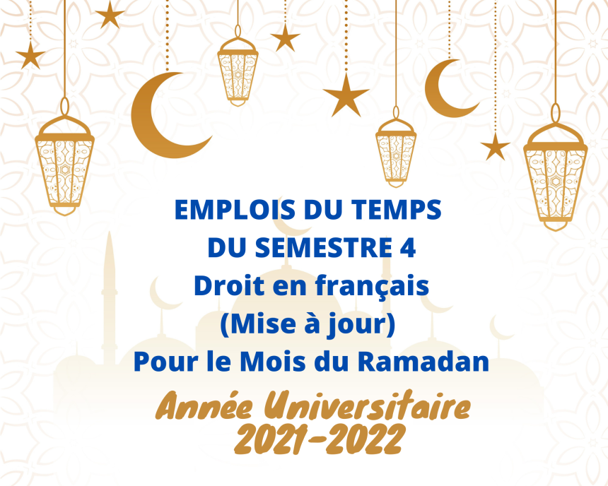 EMPLOIS DU TEMPS  DU SEMESTRE 4 Droit en français (Mise à jour) – Pour le Mois du Ramadan 2021-2022