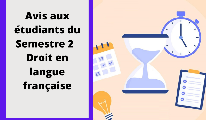 Avis aux étudiants du Semestre 2 – Droit en langue française – Séance de rattrapage Avis aux étudiants du Semestre 2 – Droit en langue française – Séance de rattrapage