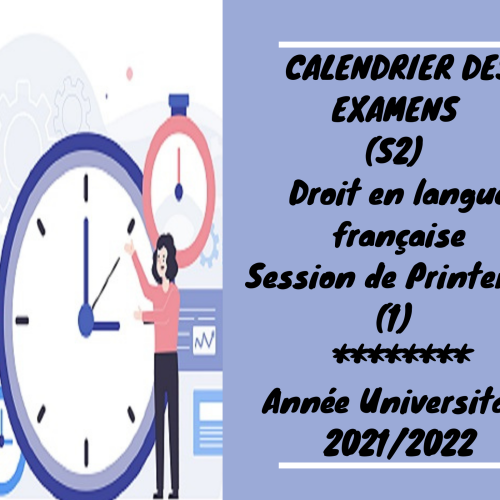 CALENDRIER DES EXAMENS – Semestre 2 -Droit en langue française – Session de Printemps –Normale  2021/2022