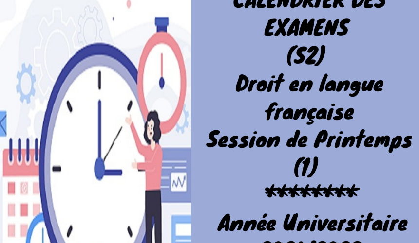 CALENDRIER DES EXAMENS – Semestre 2 -Droit en langue française – Session de Printemps –Normale  2021/2022