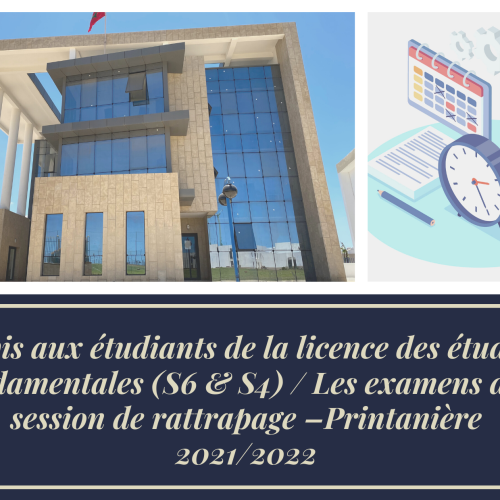 Avis aux étudiants de la licence des études fondamentales (S6 & S4) / Les examens de la session de rattrapage –Printanière 2021-2022