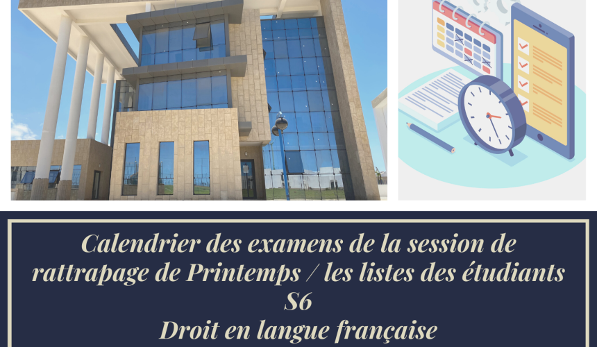 Calendrier des examens de la session de rattrapage (Printemps) et les listes des étudiants – S6 – Droit en français 2021-2022 Calendrier des examens de la session de rattrapage (Printemps) et les listes des étudiants – S6 – Droit en français 2021-2022