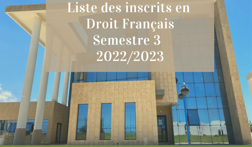 Liste des inscrits en Droit Français – Semestre 3  2022/2023