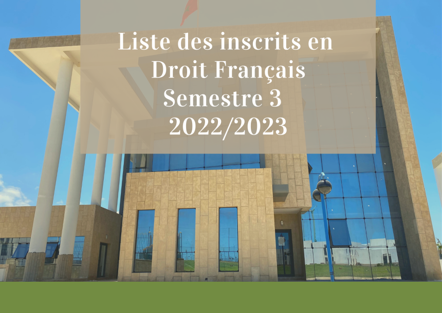 Liste des inscrits en Droit Français – Semestre 3  2022/2023
