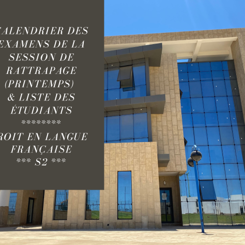 Calendrier des examens de la session de rattrapage (Printemps) et la liste des étudiants – S2 – Droit en français 2021-2022