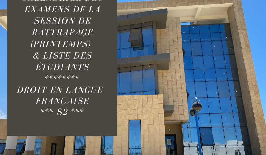 Calendrier des examens de la session de rattrapage (Printemps) et la liste des étudiants – S2 – Droit en français 2021-2022