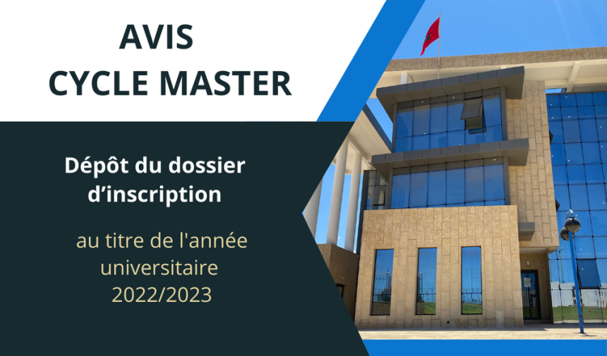 إعلان عن إيداع ملفات التسجيل بسلك الماستر – الموسم الجامعي 2022/2023