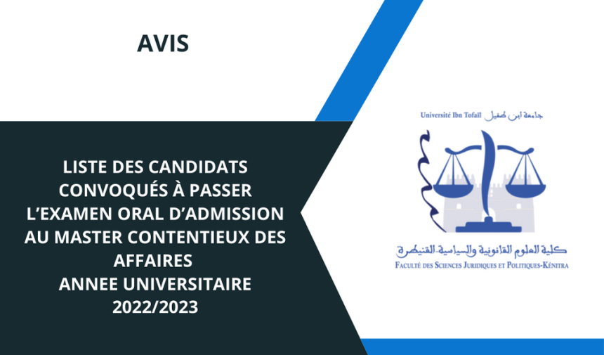 LISTE DES CANDIDATS CONVOQUES A PASSER L’EXAMEN ORAL D’ADMISSION AU MASTER CONTENTIEUX DES AFFAIRES – ANNEE UNIVERSITAIRE 2022/2023