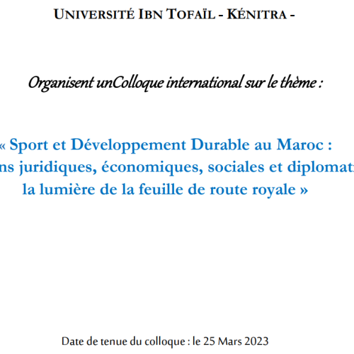 Un Colloque international sur le thème : « Sport et Développement Durable au Maroc Dimensions juridiques, économiques, sociales et diplomatiques à la lumière de la feuille de route royale»