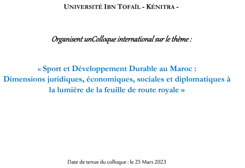 Un Colloque international sur le thème : « Sport et Développement Durable au Maroc Dimensions juridiques, économiques, sociales et diplomatiques à la lumière de la feuille de route royale»