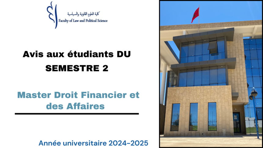 Avis aux étudiants Master Droit Financier et des Affaires  /Semestre 2/ Examens de la session normale de printemps 2024/2025