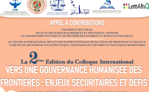 La 2 -ème Edition du Colloque International Vers une gouvernance humanisée des frontières : Enjeux sécuritaires et  défis géopolitiques contemporains
