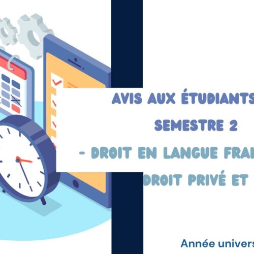 Avis aux étudiants du Semestre 2 – Droit en Langue Française – Droit Privé et Droit Public.