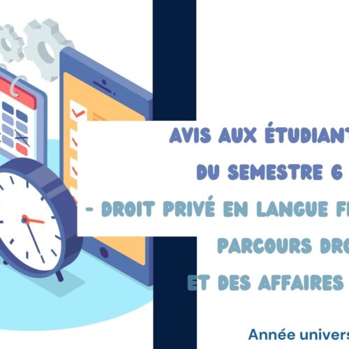 Avis aux étudiants du Semestre 6 – Droit Privé en Français – Parcours Droit Financier et des Affaires