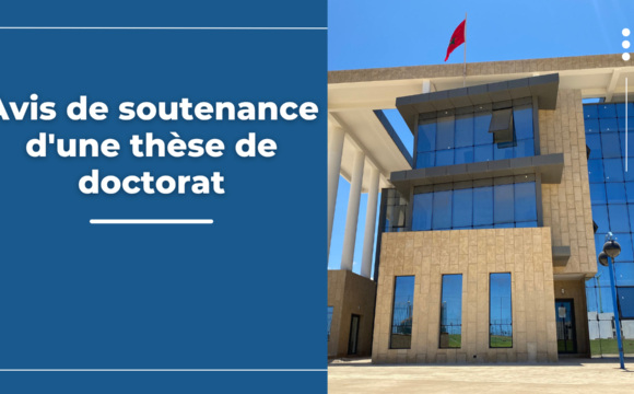 Avis de soutenance d’une thèse de doctorat sous le thème : « Posture géopolitique du Maroc à l’orée du XXIème siècle » et présentée par Mr OTMAN MOUKADIRI Avis de soutenance d’une thèse de doctorat sous le thème : « Posture géopolitique du Maroc à l’orée du XXIème siècle » et présentée par Mr OTMAN MOUKADIRI