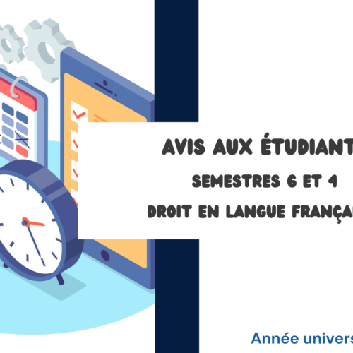 Calendrier des examens de la Session de printemps – Normale et listes de répartition des étudiants sur les locaux d’examen (SEMESTRES 6 et 4) /Droit en langue française 2025-2026