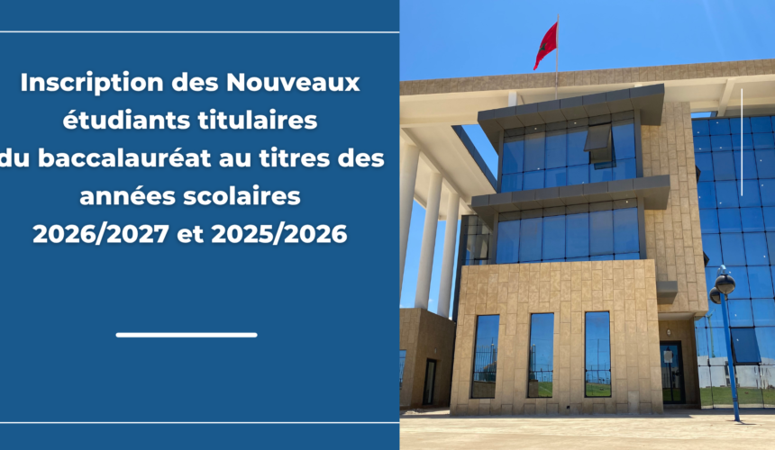 Avis relatif au inscription des Nouveaux étudiants titulaires du baccalauréat au titres des années scolaires 2026/2027 et 2025/2026 Avis relatif au inscription des Nouveaux étudiants titulaires du baccalauréat au titres des années scolaires 2026/2027 et 2025/2026